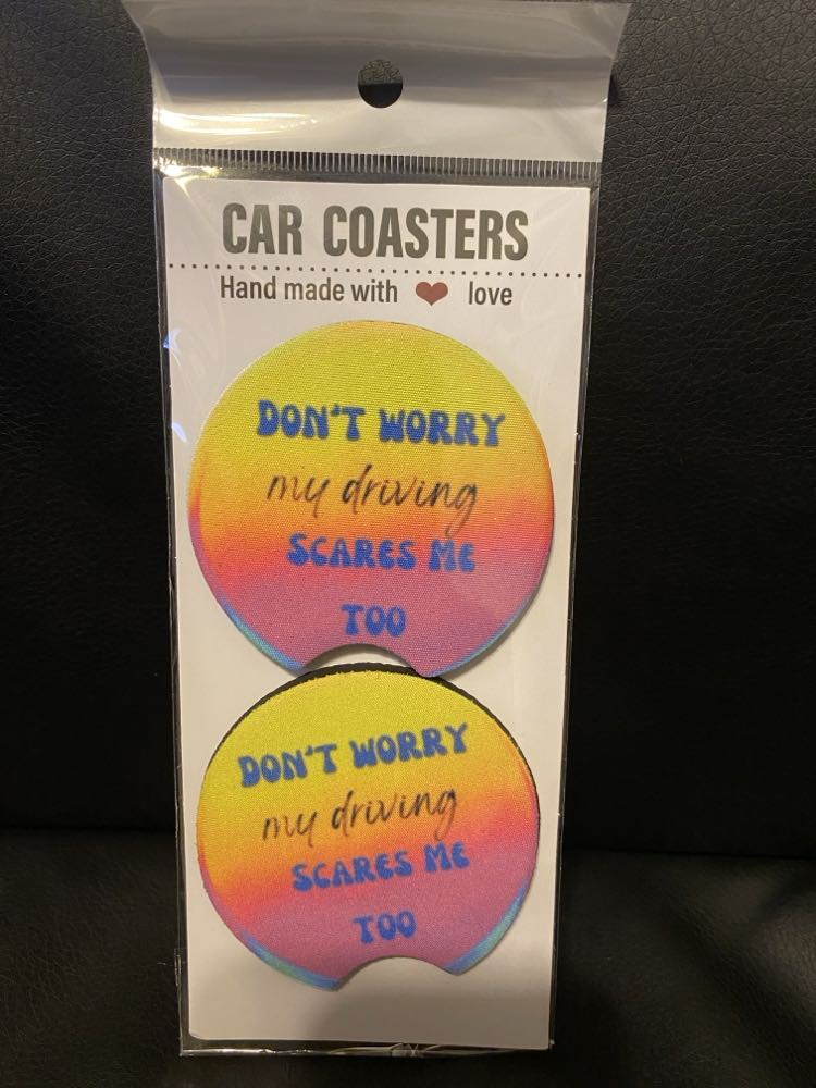 Don't Worry My Driving Scares Me Too-Car coasters-set of 2