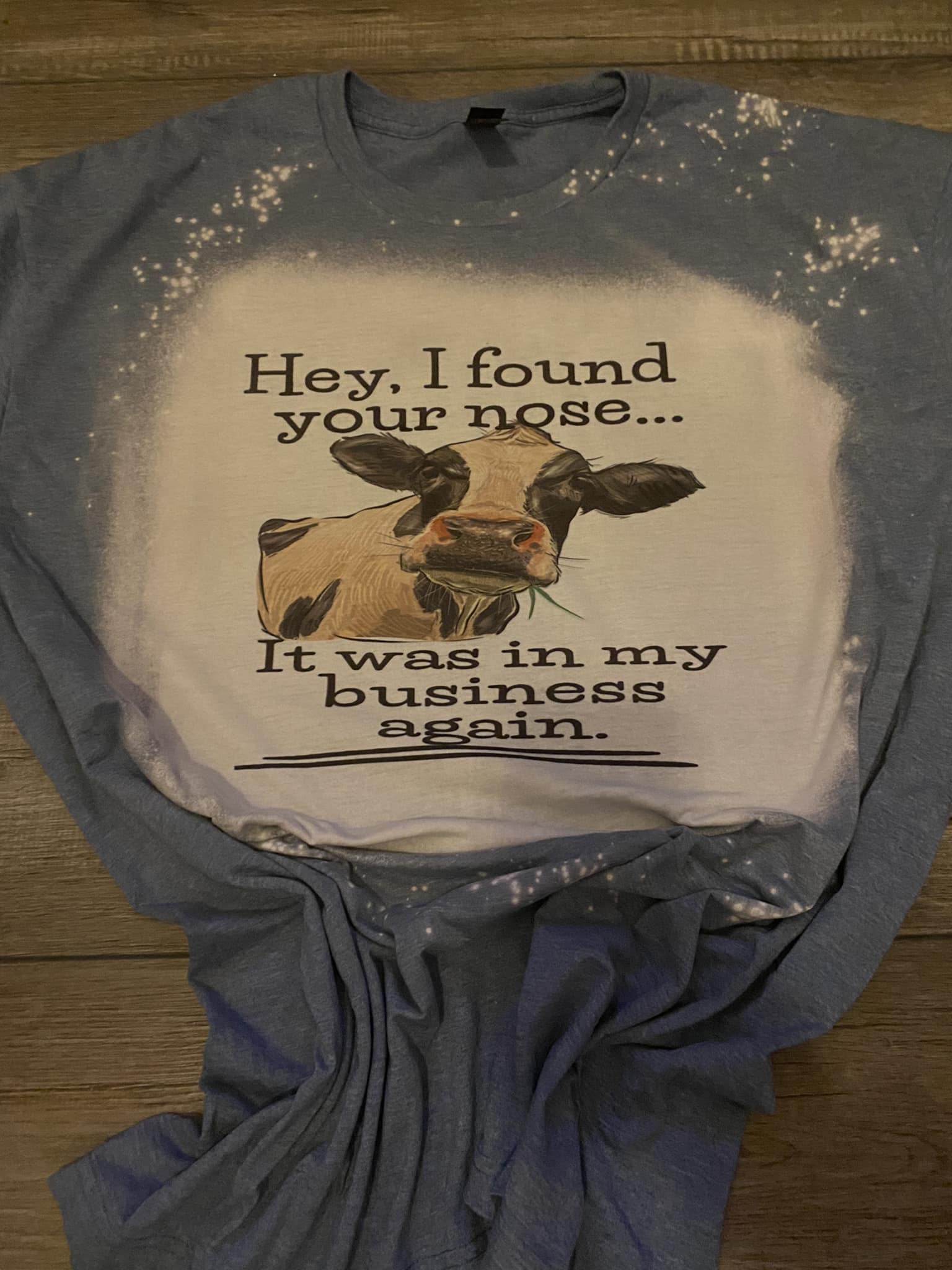 I Found Your Nose Tshirt