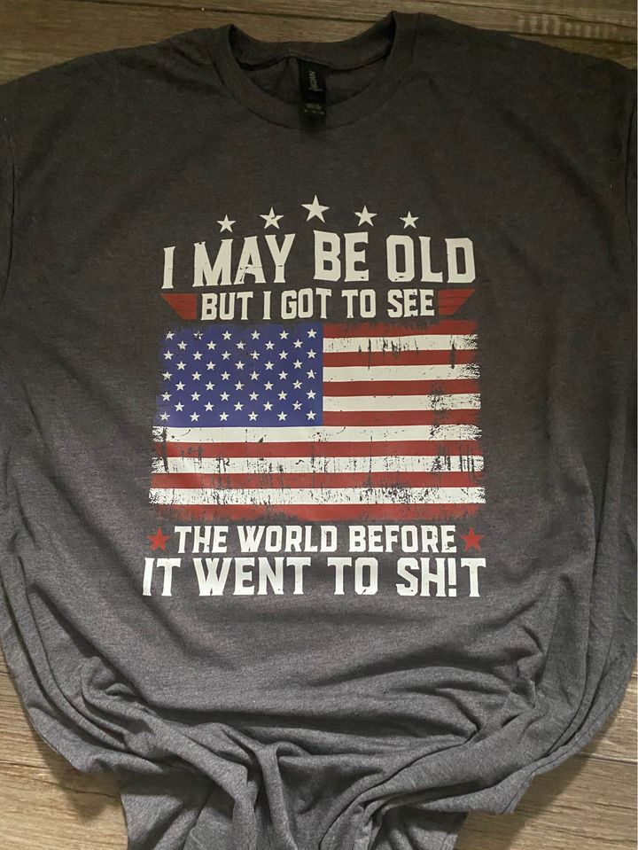 I May Be Old T-Shirt