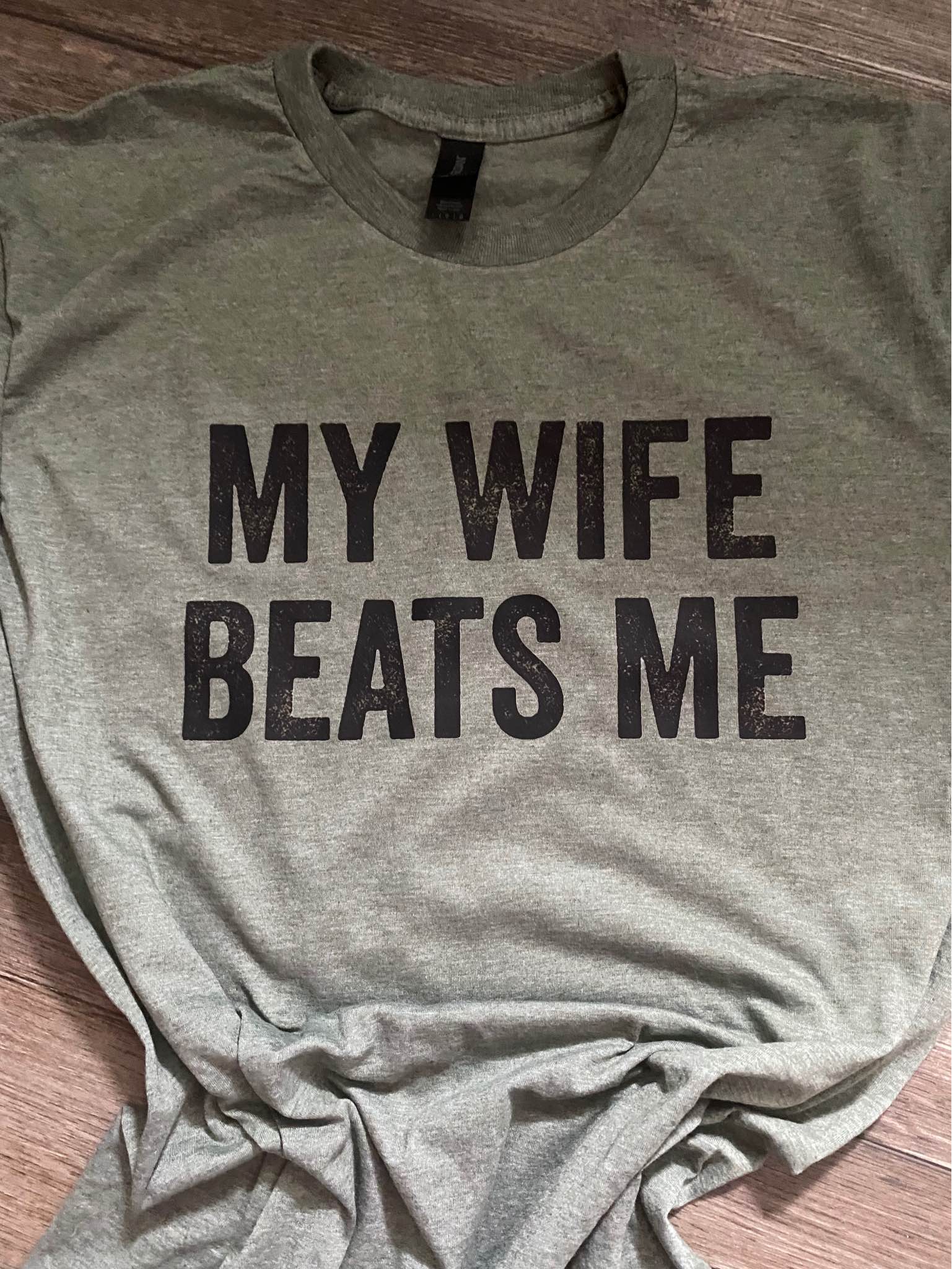 My Wife Beats Me T-shirt