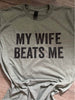My Wife Beats Me T-shirt