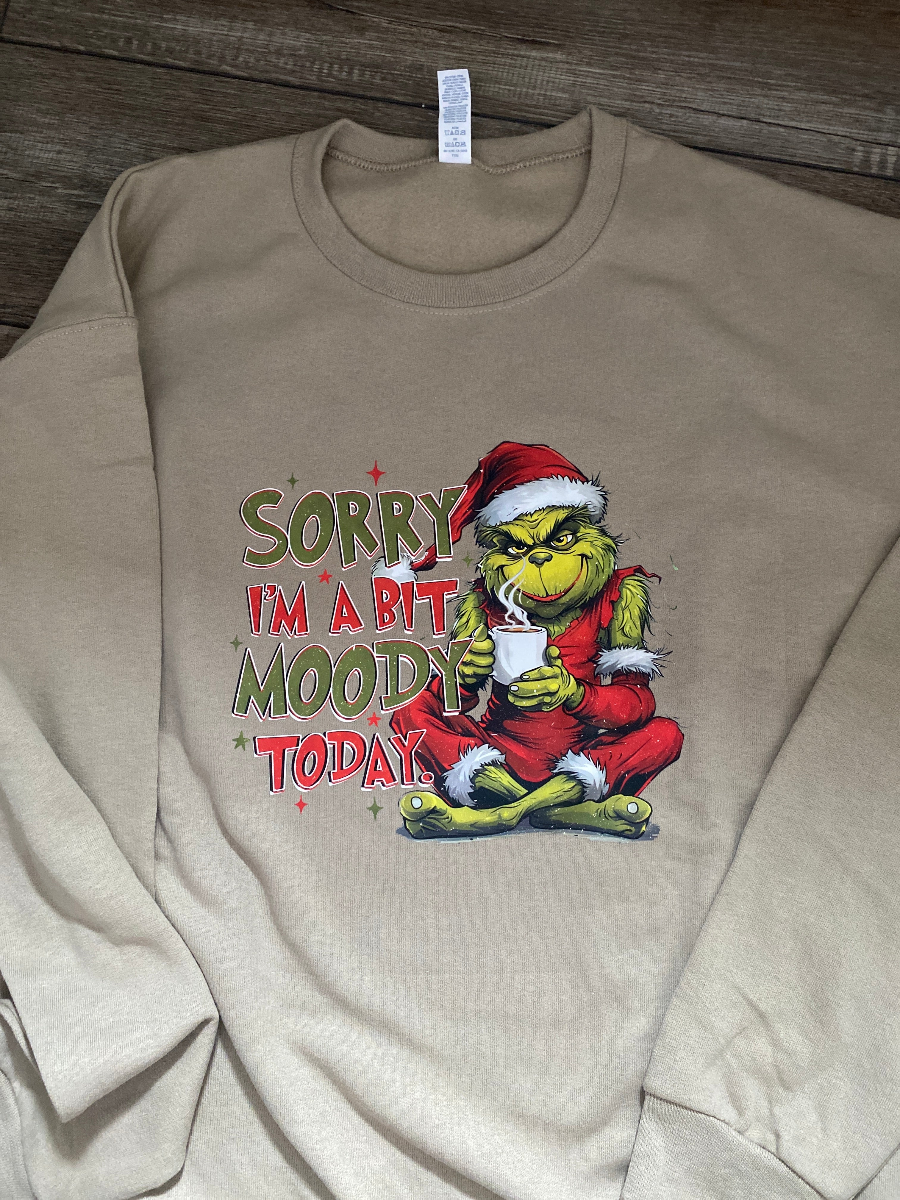 Sorry, I’m Moody Today Grinch Crewneck Sweatshirt