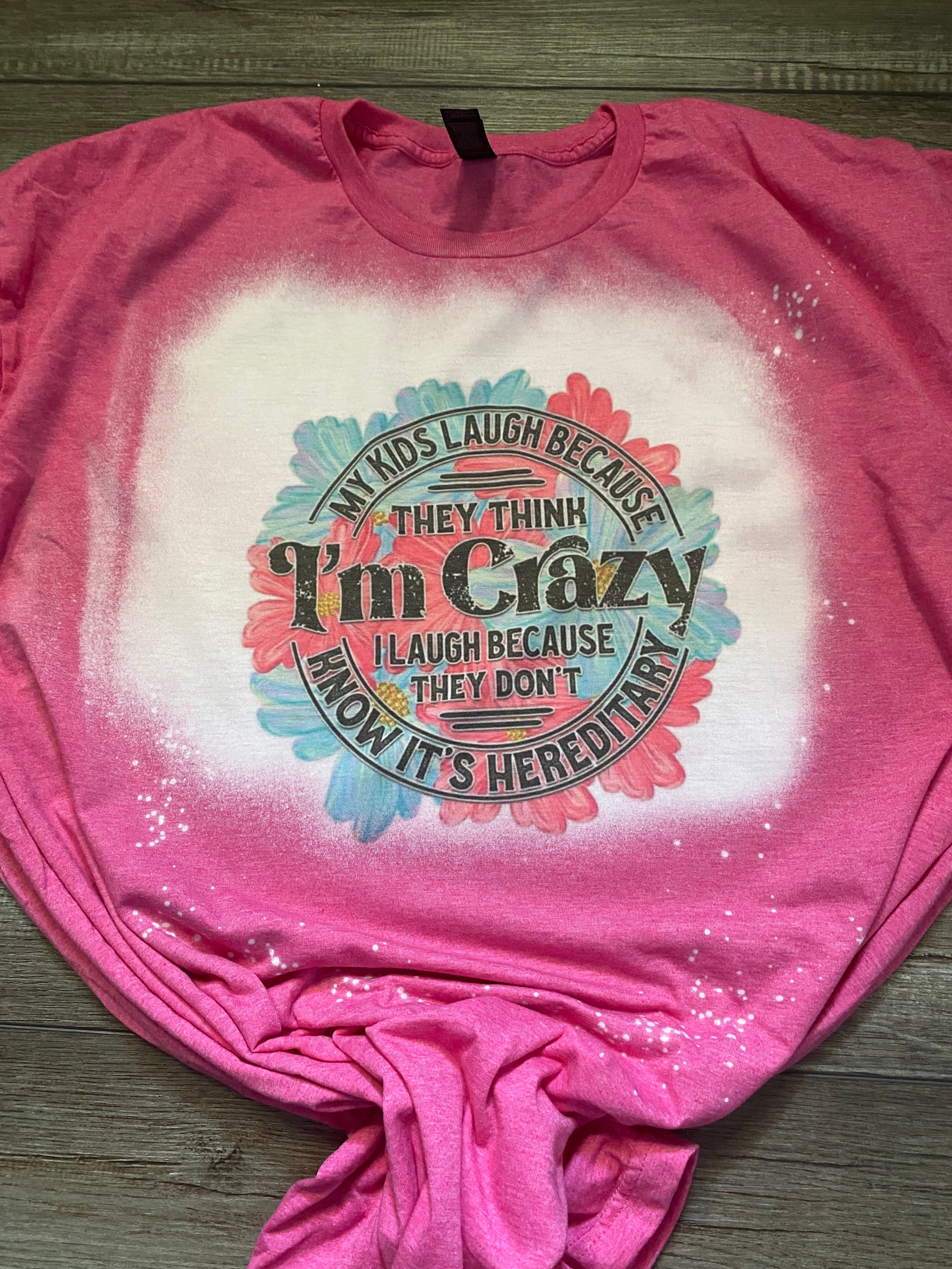 I’m Crazy T-shirt