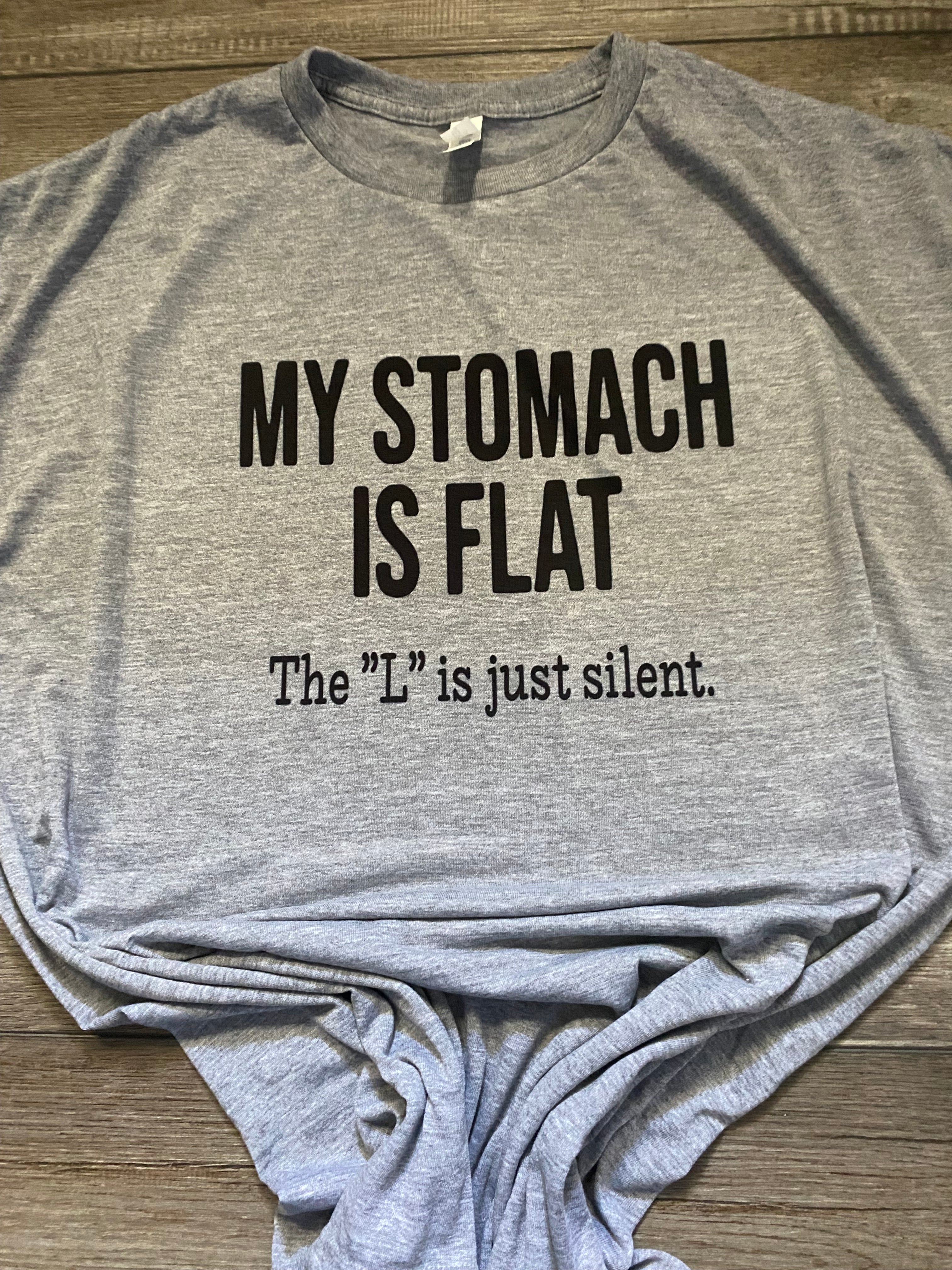 My stomach is flat T-shirt