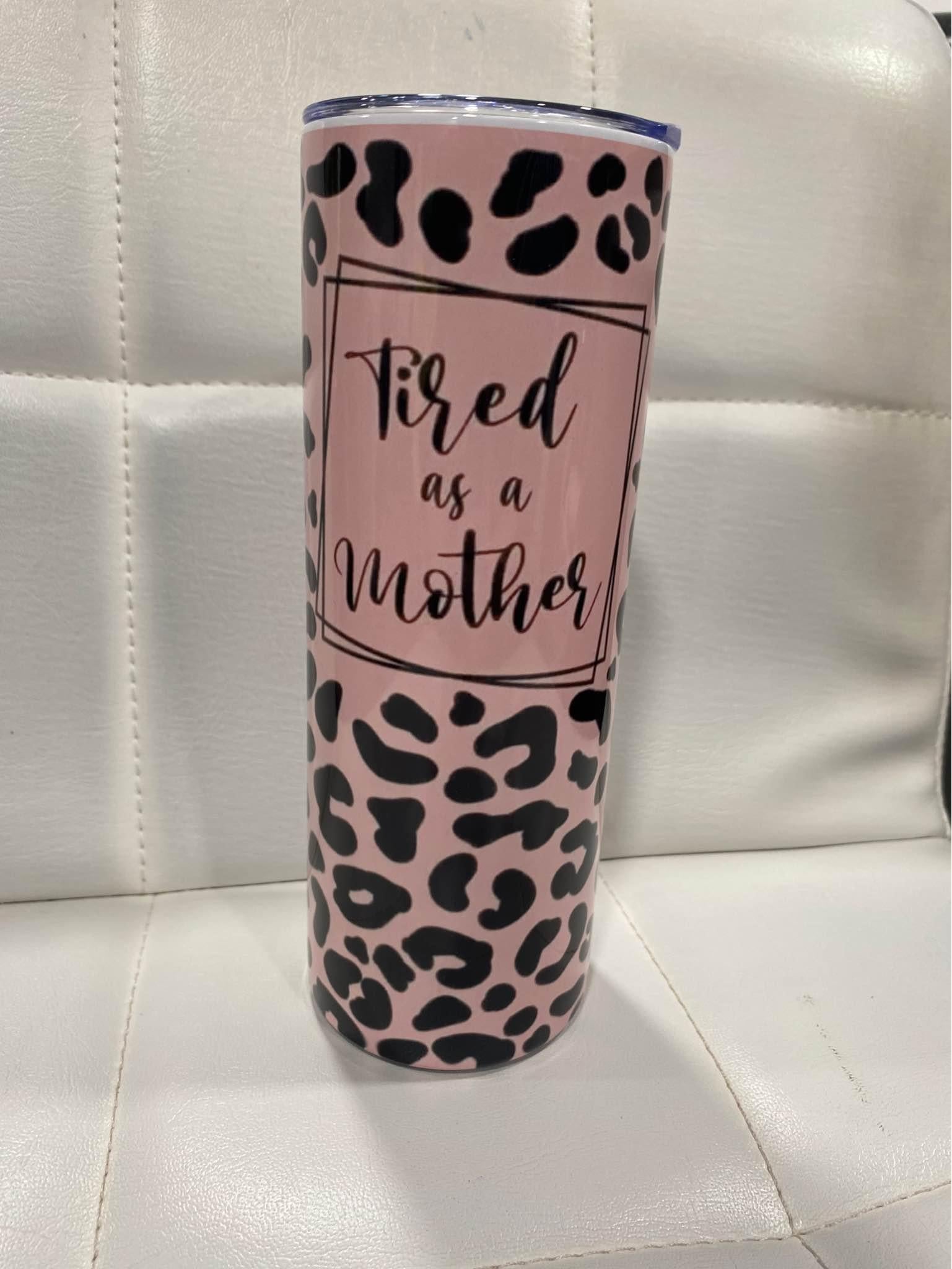 20 oz Tired as a Mother (Pink) Tumbler