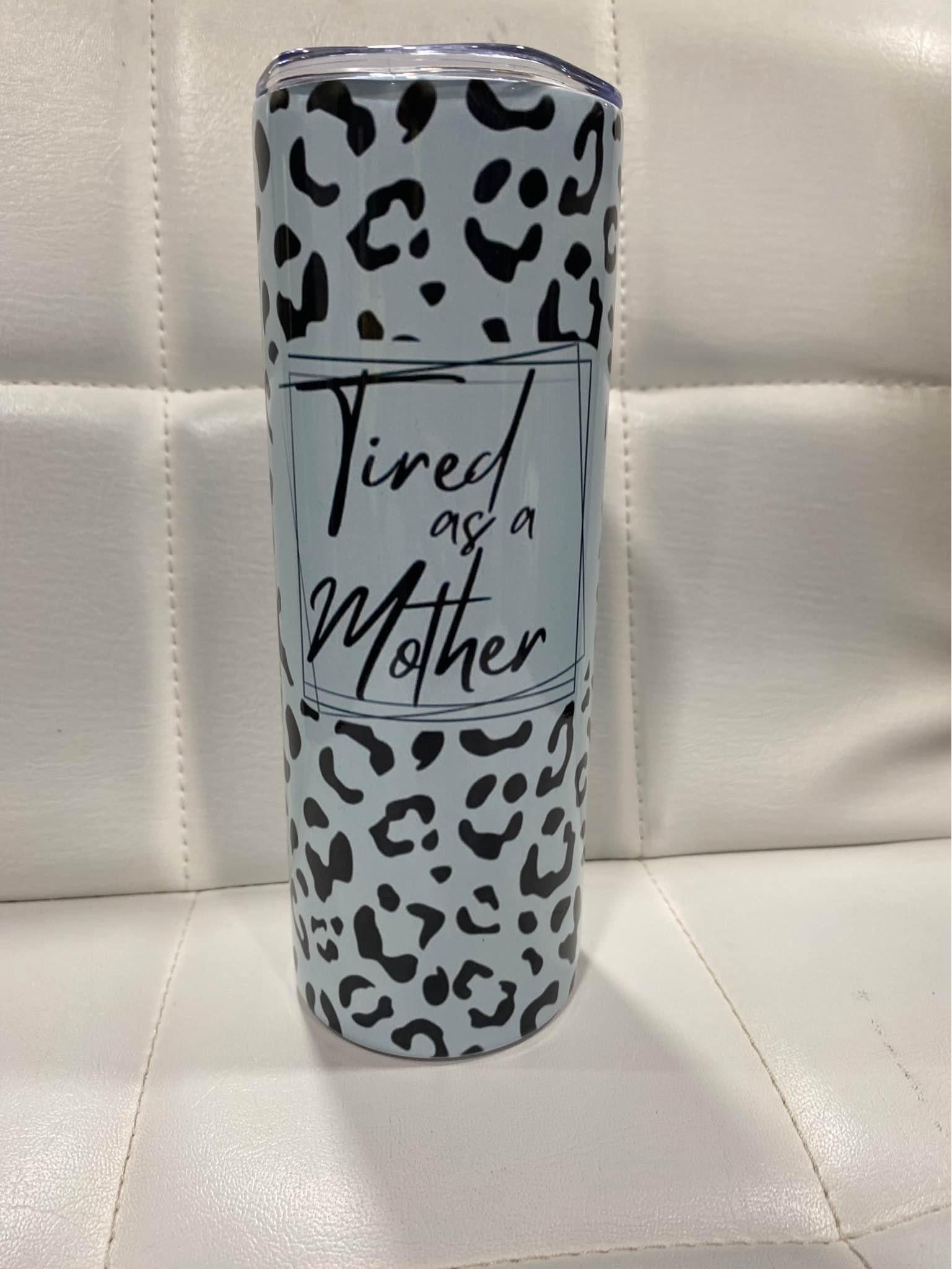 20 oz Tired as a Mother (Blue) Tumbler